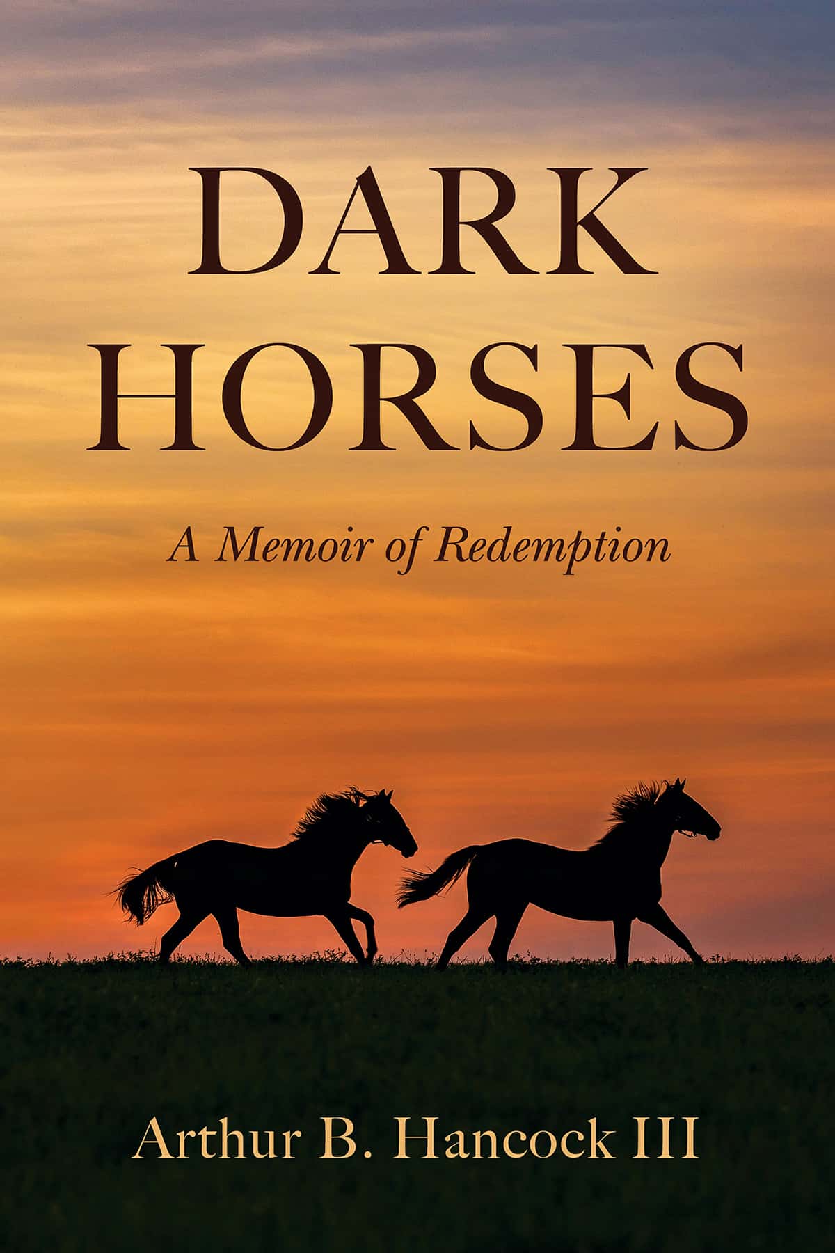 Dark Horses: A Memoir of Redemption by Arthur B. Hancock III