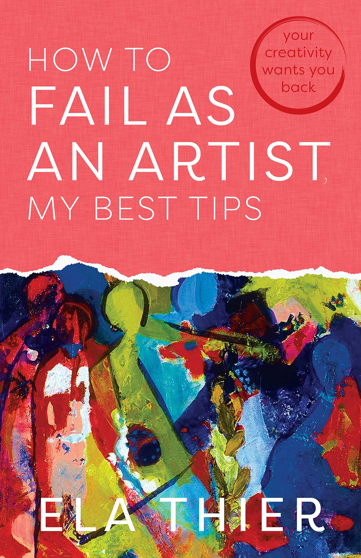 How to Fail as an Artist, My Best Tips by Ela Thier