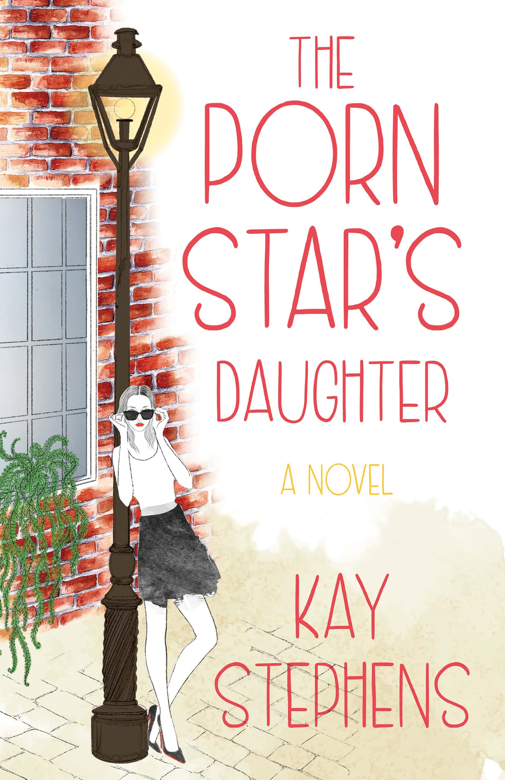 The Porn Star's Daughter: A Novel by Kay Stephens