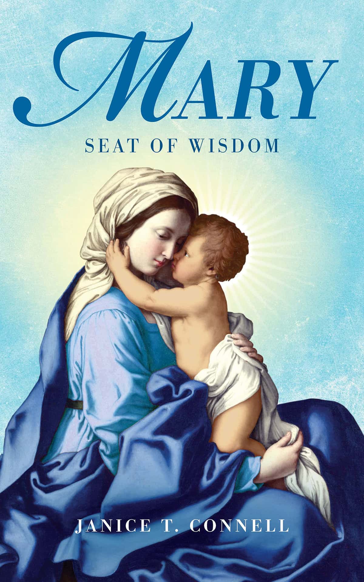 Mary: Seat of Wisdom by Janice T. Connell
