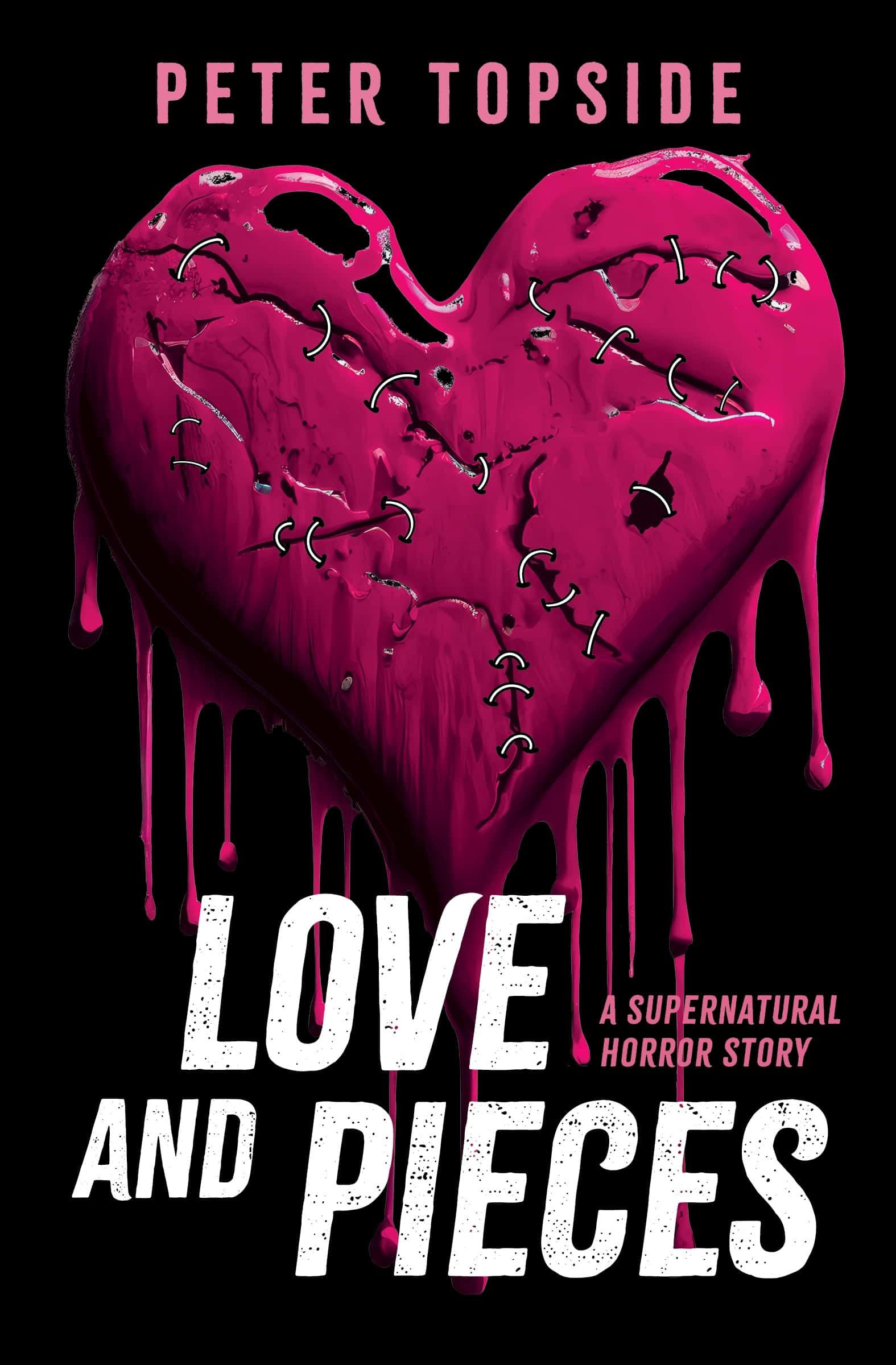 Love and Pieces: A Supernatural Horror Story by Peter Topside